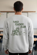 Tired Teachers Club Sweatshirt