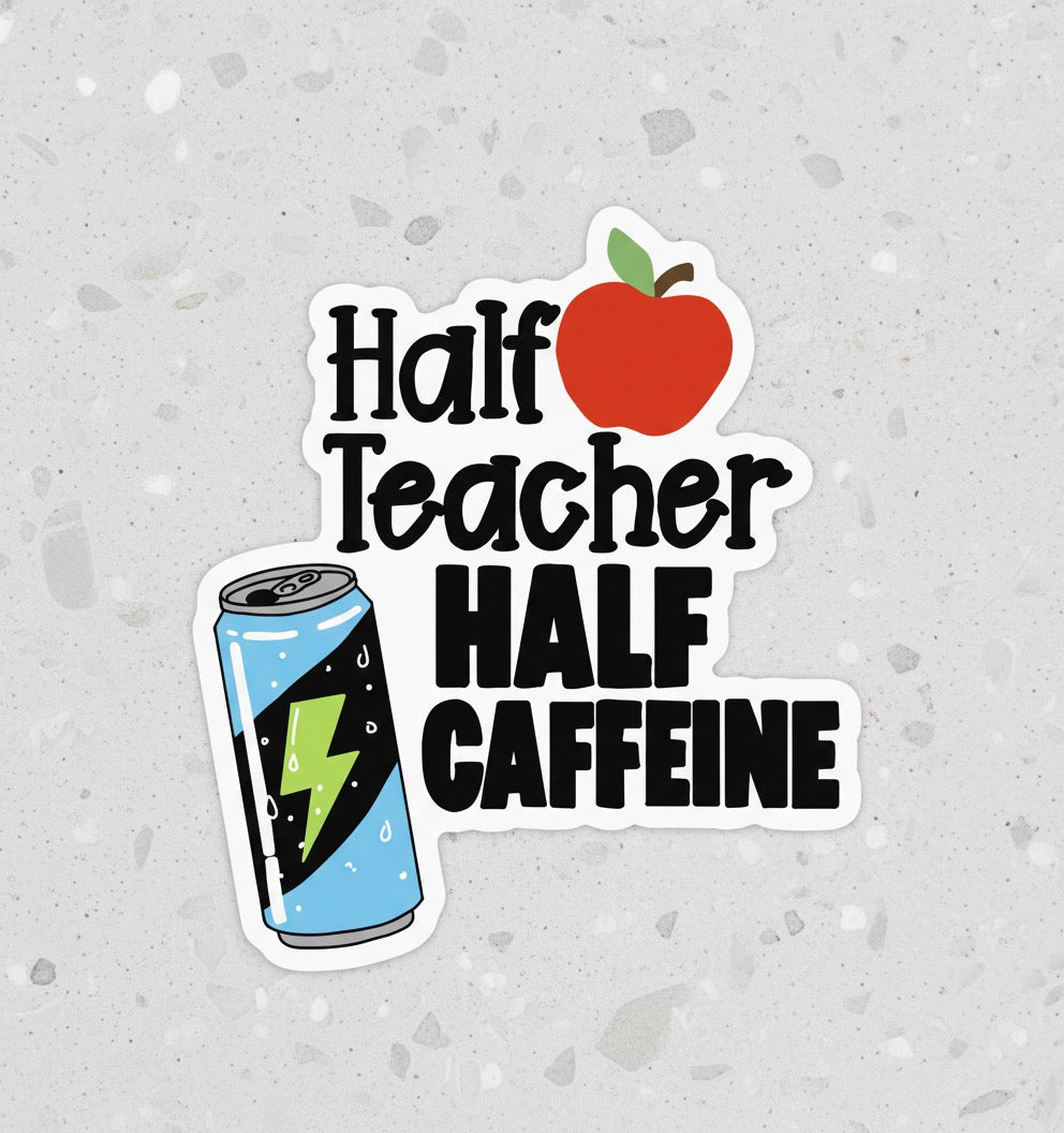 Half Teacher Half Caffeine sticker
