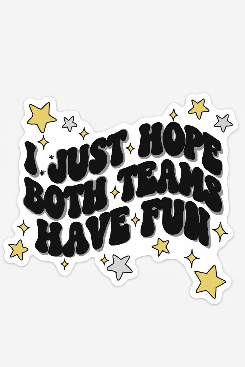 I just hope both teams have fun Sticker